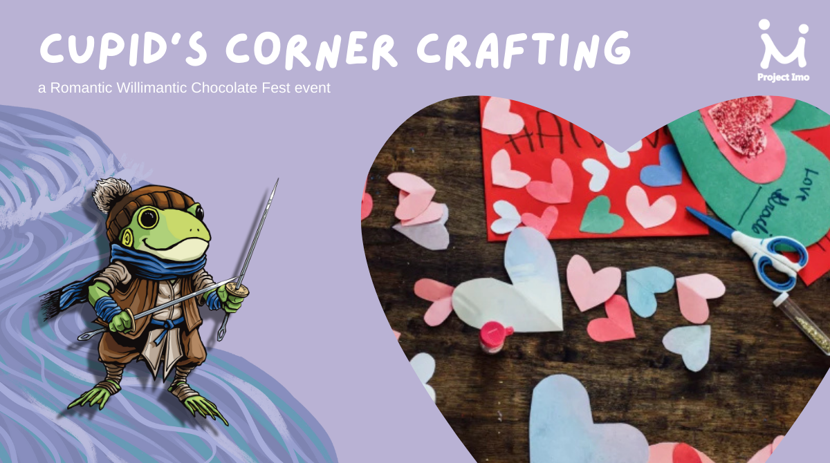 “Cupid’s Corner Crafting Valentine workshop graphic showing handmade heart cards, craft supplies, and a Frog Bridge Guardian illustration for a free family-friendly Romantic Willimantic Chocolate Festival event in Willimantic, CT.”